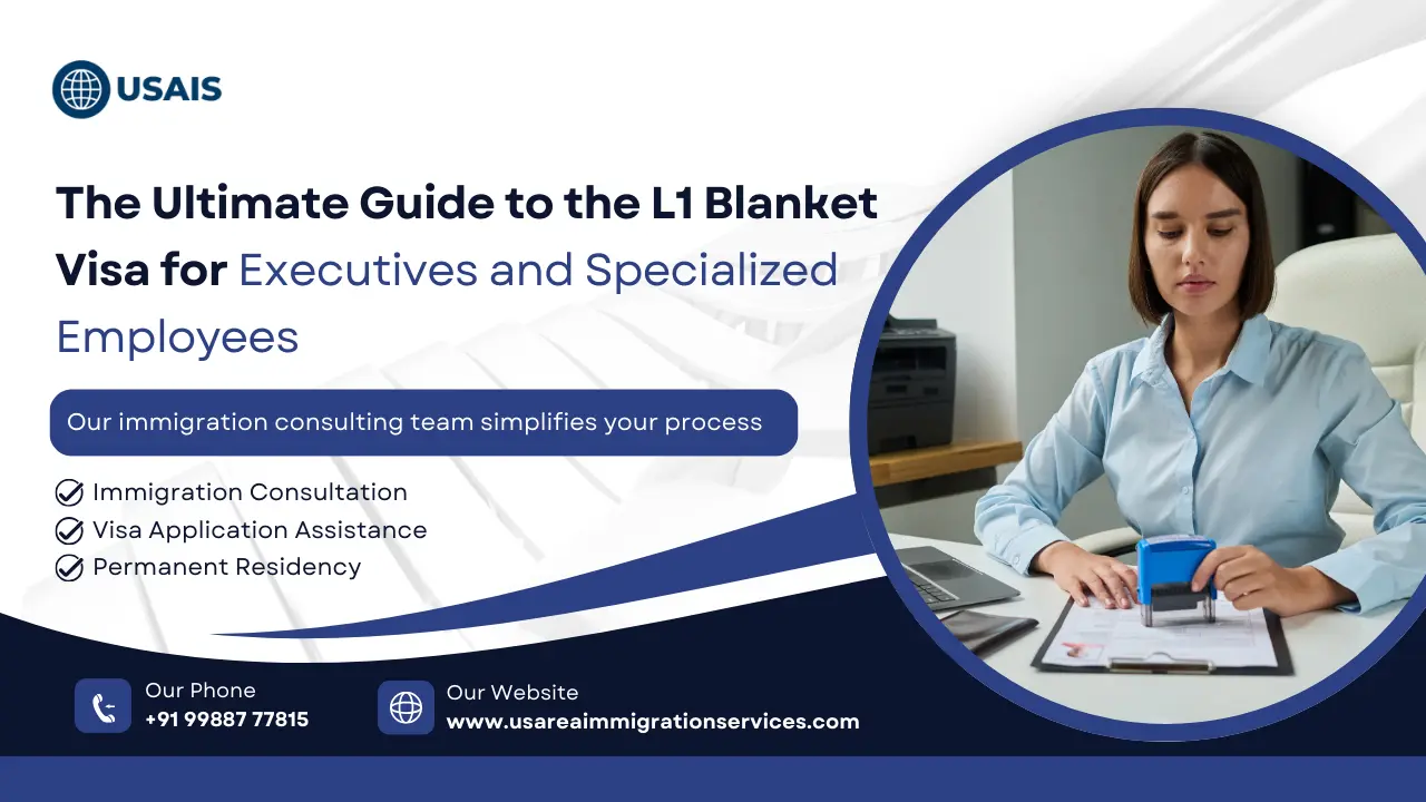 The Ultimate Guide to the L1 Blanket Visa for Executives and Specialized Employees