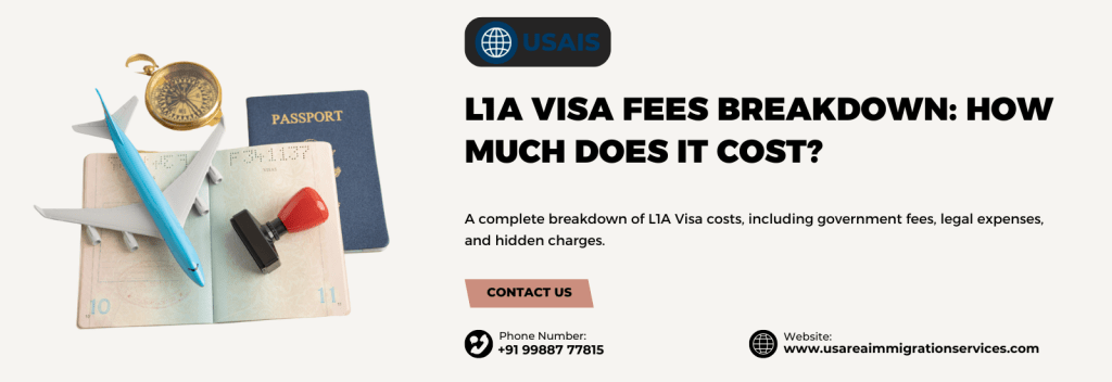 L1A Visa Fees Breakdown: How Much Does It Cost?