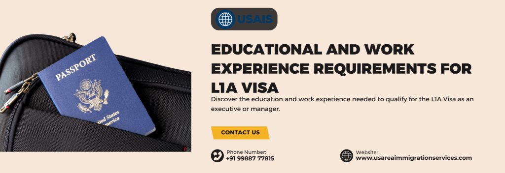 Educational and Work Experience Requirements for L1A Visa