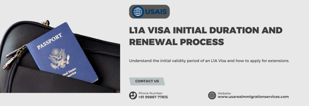 L1A Visa Initial Duration and Renewal Process