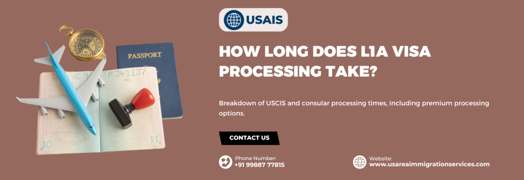 How Long Does L1A Visa Processing Take?