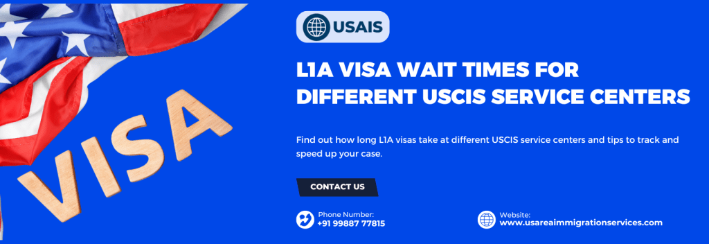 L1A Visa Wait Times for Different USCIS Service Centers